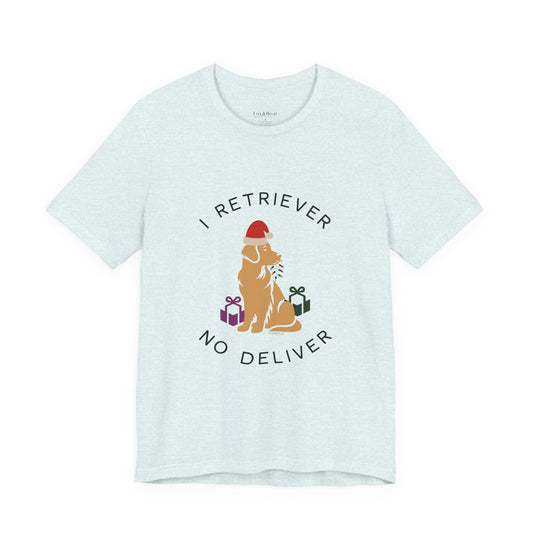 I Retriever No Deliver — Golden Retriever Christmas T-Shirt