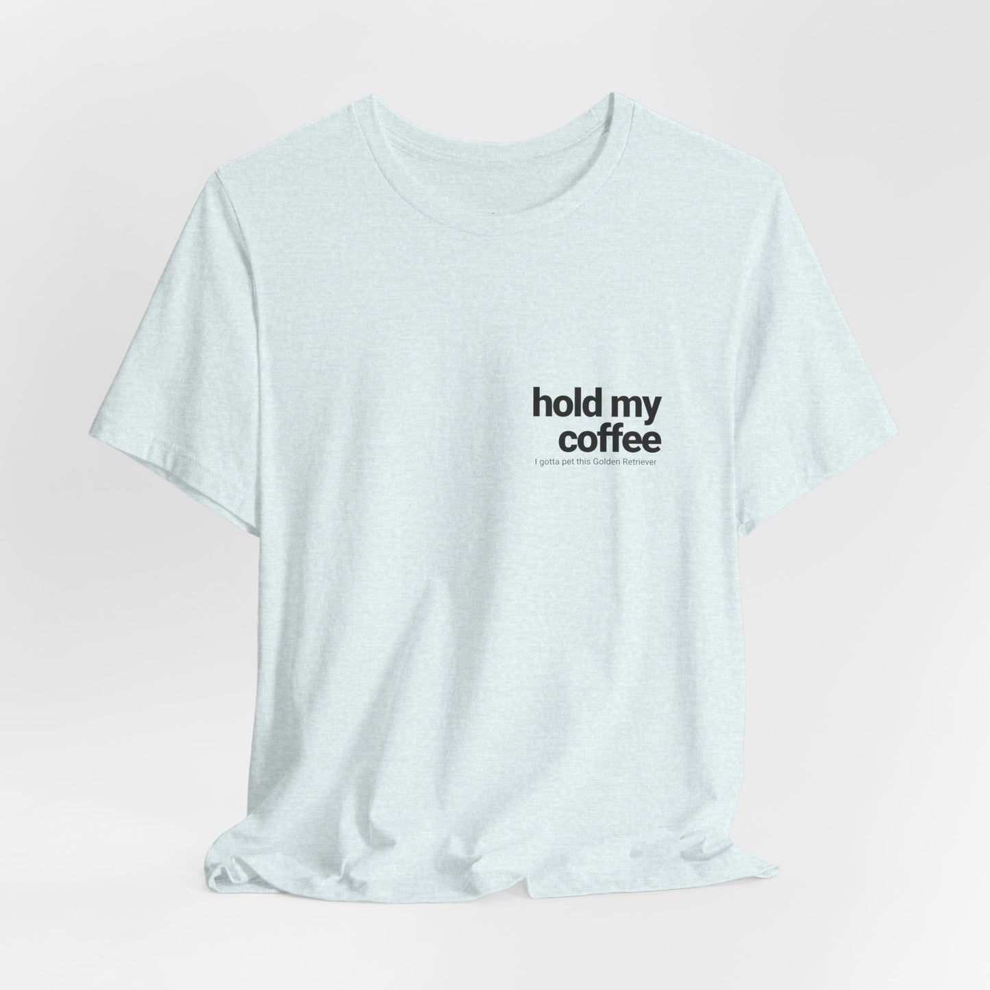 Hold My Coffee - Golden Retriever T-Shirt