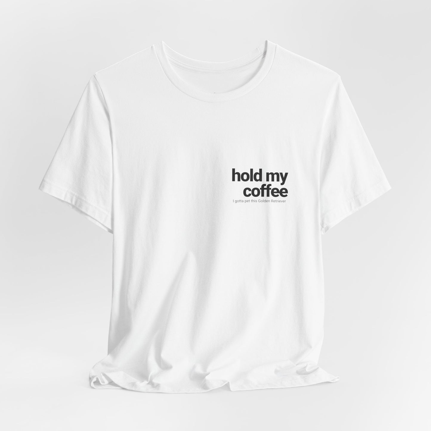 Hold My Coffee - Golden Retriever T-Shirt