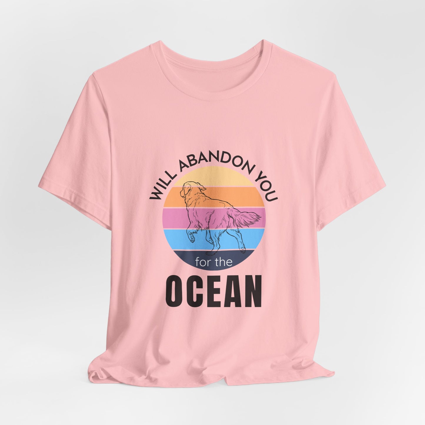 Will Abandon You for the Ocean - Golden Retriever T-Shirt