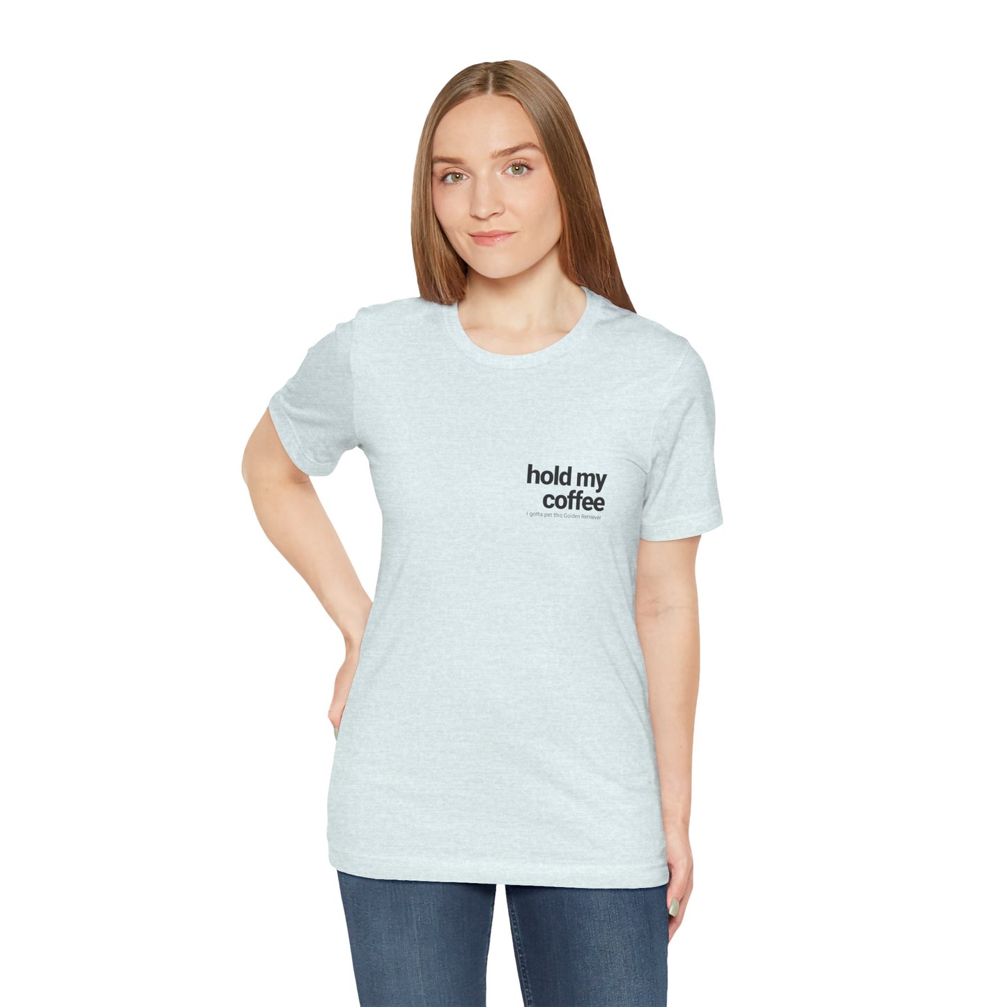 Hold My Coffee - Golden Retriever T-Shirt