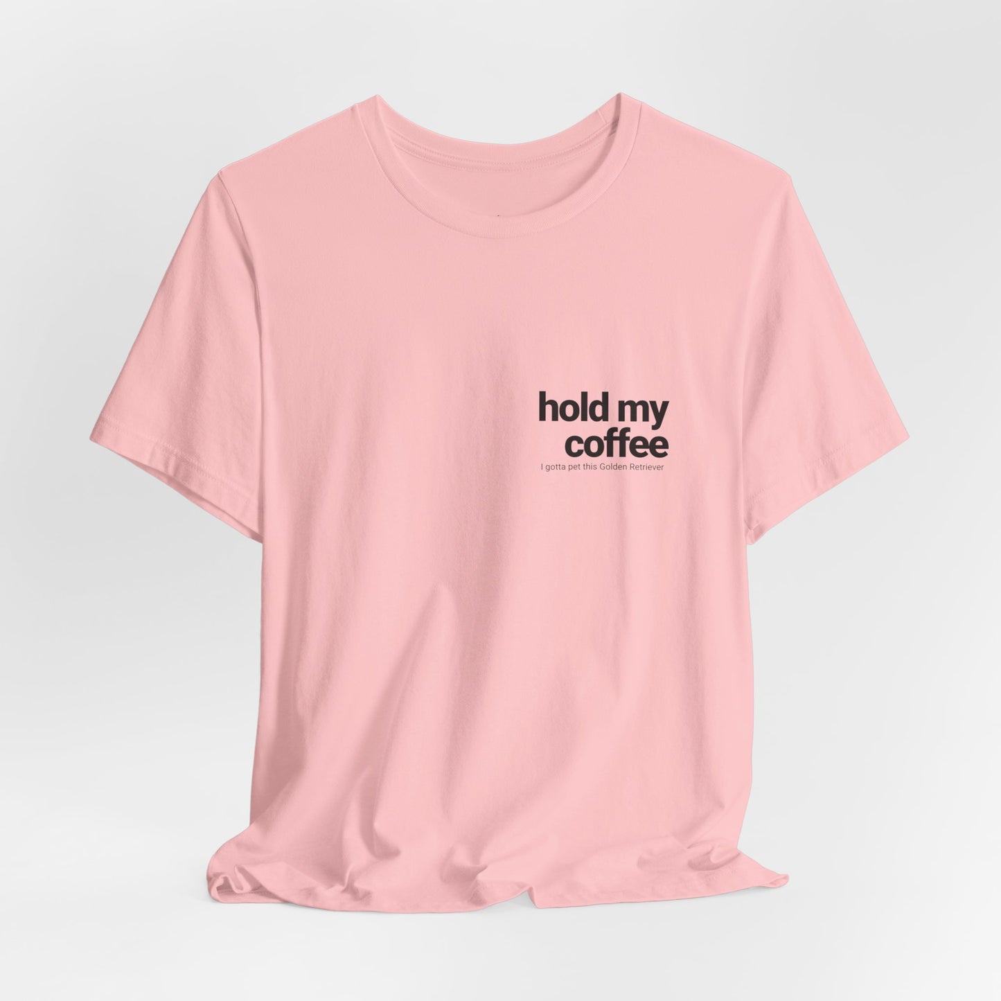 Hold My Coffee - Golden Retriever T-Shirt