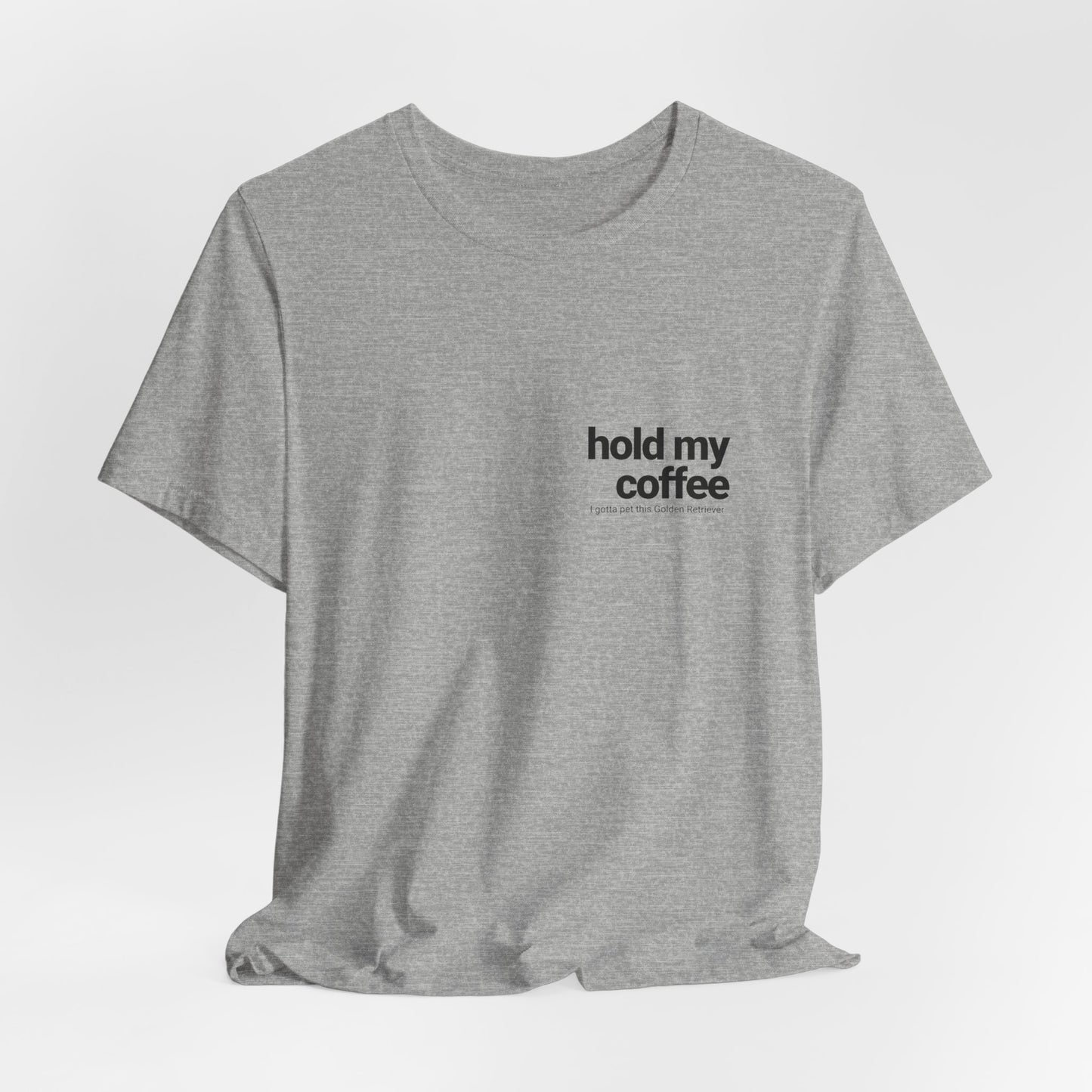 Hold My Coffee - Golden Retriever T-Shirt