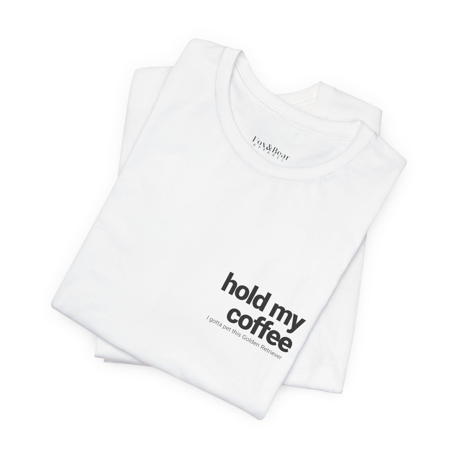 Hold My Coffee - Golden Retriever T-Shirt