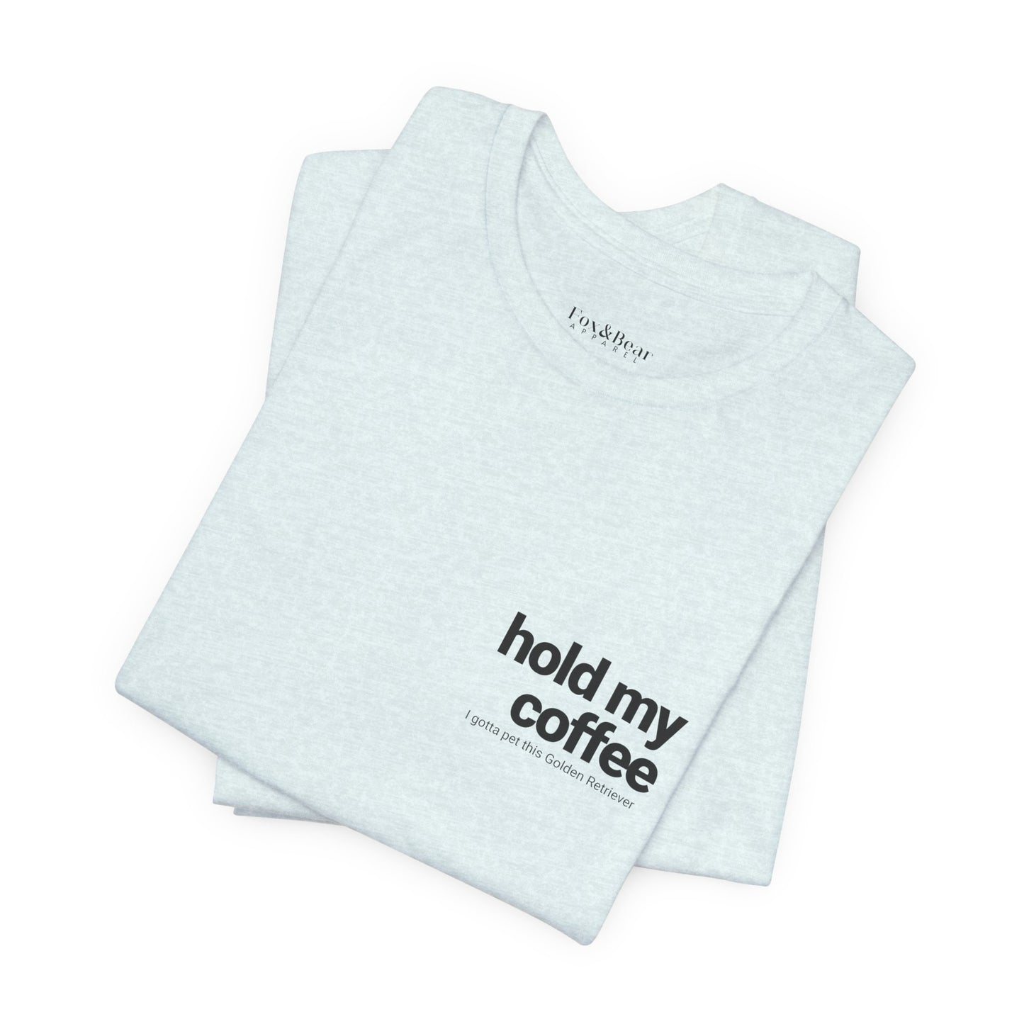 Hold My Coffee - Golden Retriever T-Shirt