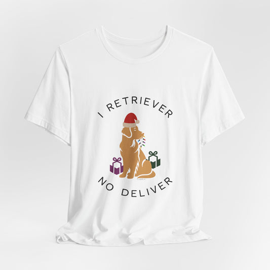 I Retriever No Deliver — Golden Retriever Christmas T-Shirt