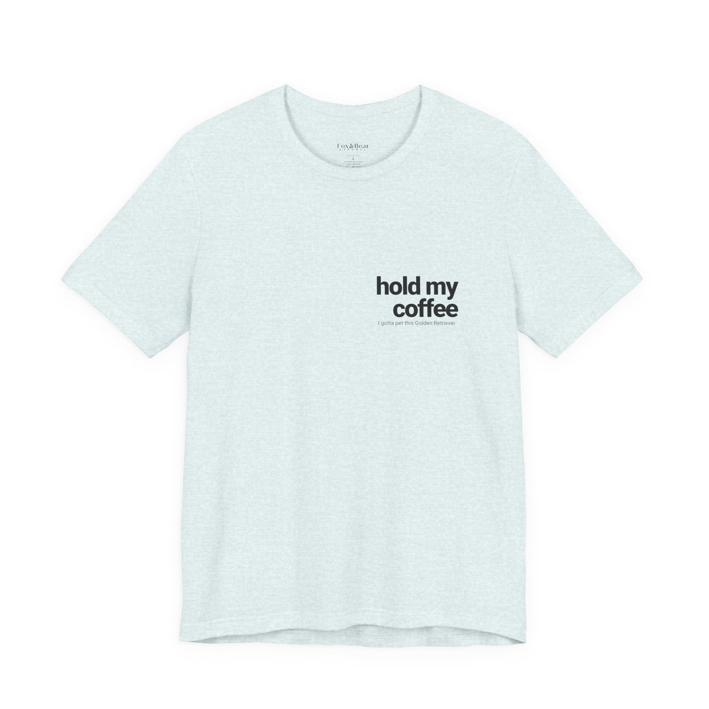 Hold My Coffee - Golden Retriever T-Shirt